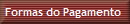 Formas do Pagamento